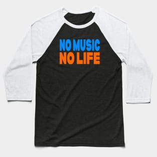 No music no life Baseball T-Shirt